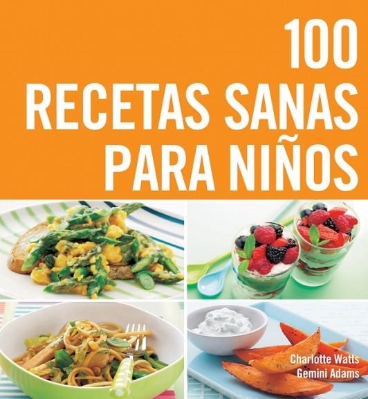 100 RECETAS SANAS PARA NIÑOS | 9788425341588 | WATTS, CHARLOTTE