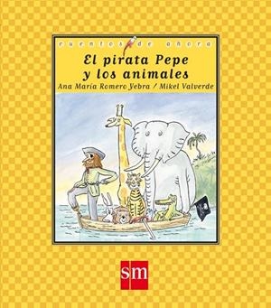 PIRATA PEPE Y LOS ANIMALES, EL | 9788467514179 | ROMERO, ANA MARIA