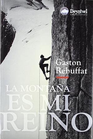 MONTAÑA ES MI REINO, LA | 9788498291254 | REBUFFAT, GASTON
