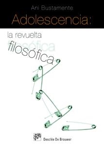 ADOLESCENCIA, LA REVUELTA FILOSOFICA | 9788433022240 | BUSTAMANTE, ANI