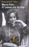 MARIA FELIX. 47 PASOS POR EL CINE | 9789707103450 | TAIBO I, PACO IGNACIO