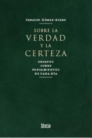 SOBRE LA VERDAD Y LA CERTEZA | 9788496626799 | GOMEZ-ACEBO, IGNACIO