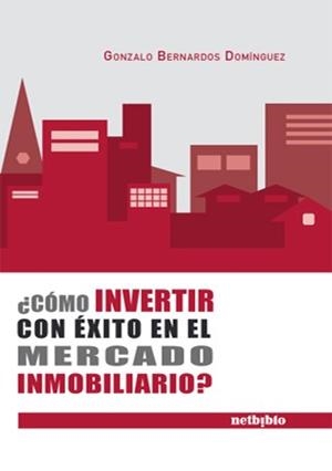 COMO INVERTIR CON EXITO EN EL MERCADO INMOBILIARIO | 9788497451574 | BERNARDOS, GONZALO