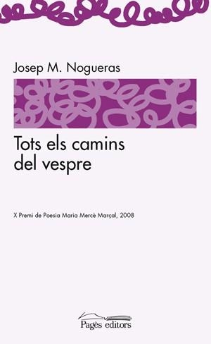 TOTS ELS CAMINS DEL VESPRE | 9788497796361 | NOGUERAS, JOSEP M