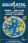 DUBAI - ABU DABI Y EMIRATOS ARABES QATAR Y BAHREIM GUIA AZUL | 9788480236300 | VV AA