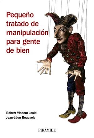 PEQUEÑO TRATADO DE MANIPULACIÓN PARA GENTE DE BIEN | 9788436821918 | ROBERT-VINCENT JOULE; JEAN-LÉON BEAUVOIS