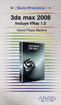 3DS MAX 2008 : INCLUYE VRAY 1.5 | 9788441523999 | PLAZA MEDINA, DAVID