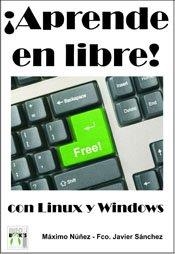 APRENDE EN LIBRE CON LINUX Y WINDOWS | 9788496897236 | NUÑEZ, MAXIMO - SANCHEZ, FCO. JAVIER