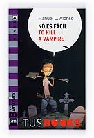 NO ES FACIL TO KILL A VAMPIRE | 9788467527988 | ALONSO, MANUEL L.