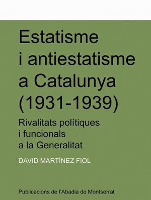 ESTATISME I ANTIESTATISME A CATALUNYA (1931-1939) : RIVALITA | 9788478269488 | MARTINEZ FIOL, DAVID