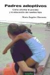 PADRES ADOPTIVOS.COMO AFRONTAR EL PROCESO Y LA EDUCACION D | 9788496764255 | CHAVARRIA AZNAR,MARIA ANGELES