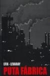 PUTA FABRICA | 9788493582937 | LEVARAY, JEAN-PIERRE