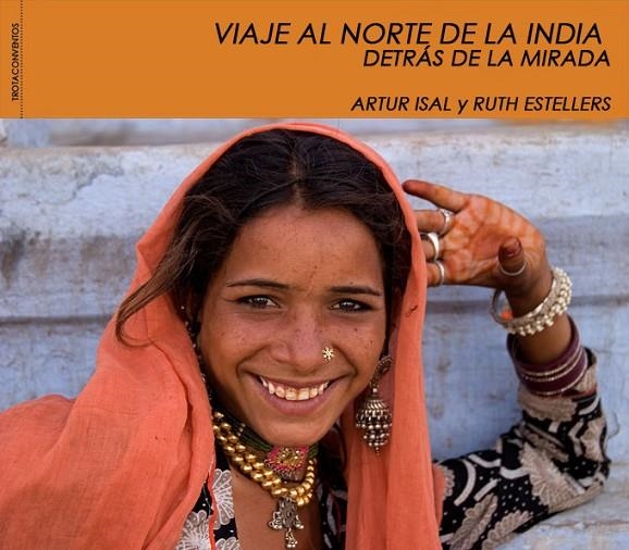 DETRAS DE LA MIRADA VIAJE AL NORTE DE LA INDIA | 9788496806436 | ISAL,ARTUR - ESTELLERS,RUTH