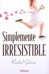 SIMPLEMENTE IRRESISTIBLE | 9788496787278 | GIBSON, RACHEL