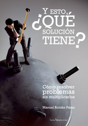 Y ESTO QUE SOLUCION TIENE | 9788496754201 | ROLDAN, MANUEL