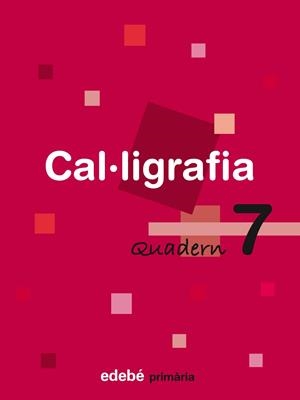 QUADERN CAL.LIGRAFIA 7 | 9788423688470 | EDEBÉ, OBRA COLECTIVA
