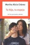 TU HIJO, TU ESPEJO | 9788483467183 | CHAVEZ, MARTA ALICIA