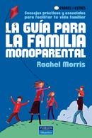 GUÍA PARA LA FAMILIA MONOPARENTAL, LA | 9788420555683 | RACHEL MORRIS