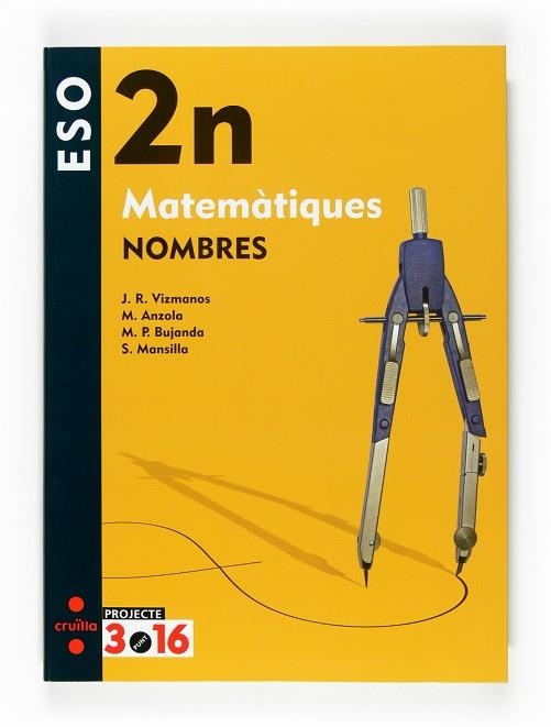 MATEMATIQUES 2 ESO NOMBRES | 9788466119481 | ANZOLA GONZÁLEZ, MÁXIMO/BUJANDA JAUREGUI, Mª PAZ/MANSILLA ROMO, SERAFÍN/VIZMANOS BUELTA, JOSÉ RAMÓN/