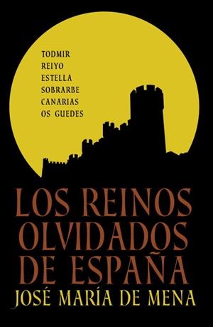 REINOS OLVIDADOS DE ESPAÑA, LOS | 9788401347887 | MENA, JOSE MARIA DE