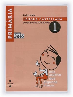 CUADERNO LENGUA CASTELLANA 1 CICLO MEDIO PROJECTE 3.16 | 9788466119023 | EQUIP EDITORIAL CRUÏLLA,