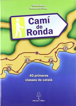 CAMI DE RONDA : 40 PRIMERES CLASSES DE CATALA | 9788496248533 | BADIA, DOLORS; PEREZ, MONTSERRAT