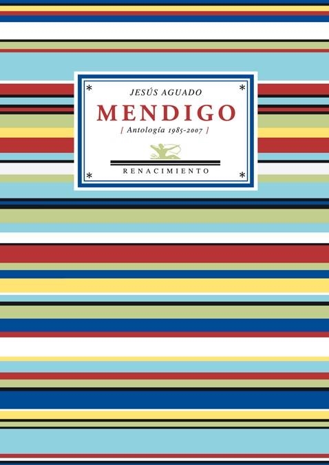 MENDIGO : ANTOLOGIA POETICA 1985-2007 | 9788484724087 | AGUADO FERNANDEZ, JESUS