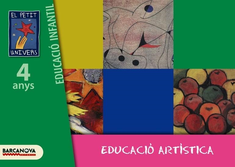 PETIT UNIVERS 4 ANYS EDUCACIO ARTISTICA | 9788448921828 | GIL, ROSA / BALDÓ, ESTEL / SOLIVA, MARIA