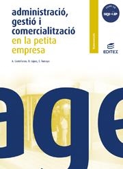 ADMINISTRACIO GESTIO I COMERCIALITZACIO EN LA PETITA EMPRESA | 9788497714839 | CASTELLANOS, AURORA; LOPEZ, R.; TAMAYO, E.