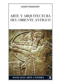 ARTE Y ARQUITECTURA DEL ORIENTE ANTIGUO | 9788437624914 | FRANKFORT, HENRI