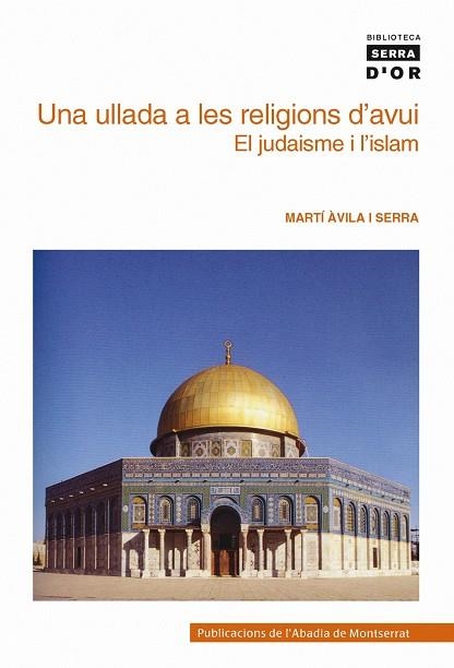 ULLADA A LES RELIGIONS D'AVUI, UNA EL JUDAISME I L'ISLAM | 9788498830293 | AVILA I SERRA, MARTI