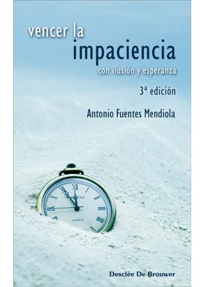 VENCER LA IMPACIENCIA : CON ILUSION Y ESPERANZA | 9788433022400 | FUENTES MENDIOLA, ANTONIO