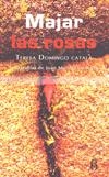MAJAR LAS ROSAS | 9788492544011 | DOMINGO CATALA, TERESA