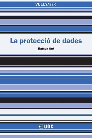 PROTECCIO DE DADES, LA | 9788497887199 | ORO, RAMON
