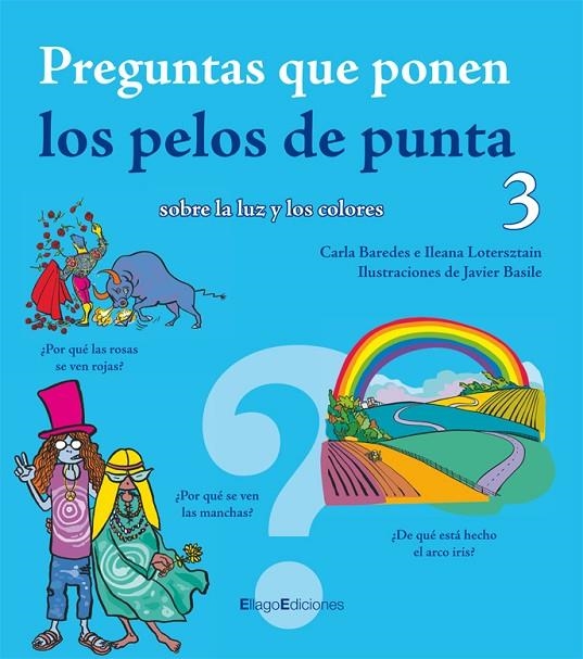 PREGUNTAS QUE PONEN LOS PELOS DE PUNTA SOBRE LUZ Y LOS COLOR | 9788496720602 | BAREDES, CARLA / LOTERSZTAIN, ILEANA
