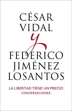 LIBERTAD TIENE UN PRECIO, LA | 9788401346514 | JIMENEZ LOSANTOS, FEDERICO/VIDAL, CESAR