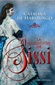 MALDICION DE SISSI, LA | 9788497347792 | CATALINA DE HABSBURGO