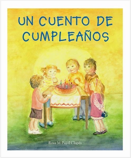CUENTO DE CUMPLEAÑOS, UN | 9788489825635 | PUJOL CLAPES, ROSA MARIA IL.