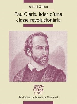 PAU CLARIS LIDER D'UNA CLASSE REVOLUCIONARIA | 9788498830514 | SIMON, ANTONI