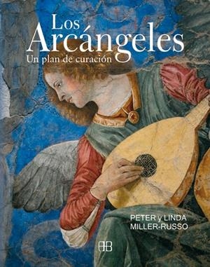 ARCANGELES : UN PLAN DE CURACION, LOS | 9788496111554 | MILLER-RUSSO, PETER