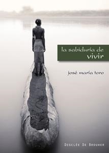 SABIDURIA DE VIVIR, LA | 9788433022745 | TORO ALE, JOSE MARIA