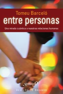 ENTRE PERSONAS : UNA MIRADA CUANTICA A NUESTRAS RELACIONES H | 9788433022752 | BARCELO ROSSELLO, TOMEU