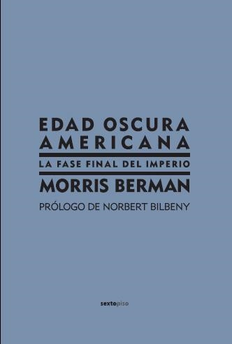 EDAD OSCURA AMERICANA LA FASE FINAL DEL IMPERIO, LA | 9788496867185 | BERMAN, MORRIS