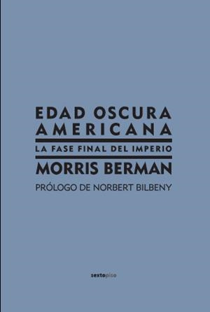 EDAD OSCURA AMERICANA LA FASE FINAL DEL IMPERIO, LA | 9788496867185 | BERMAN, MORRIS