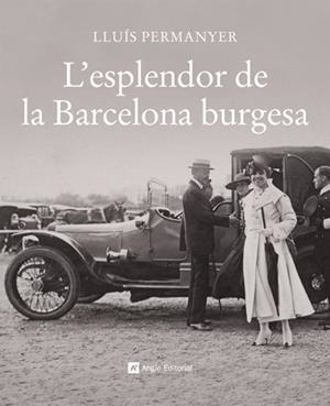 ESPLENDOR DE LA BARCELONA BURGUESA, L' | 9788496970700 | PERMANYER, LLUIS