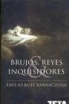 BRUJOS, REYES, INQUISIDORES | 9788498720846 | RUIZ, EMILIO