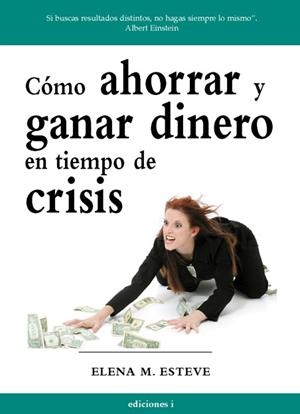 COMO AHORRAR Y GANAR DINERO EN TIEMPOS DE CRISIS | 9788496851351 | MARTINEZ ESTEVE, ELENA