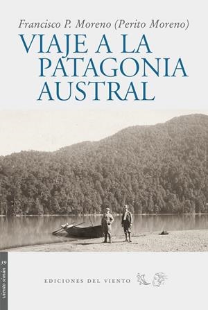 VIAJE A LA PATAGONIA AUSTRAL | 9788496964297 | MORENO, FRANCISCO P.