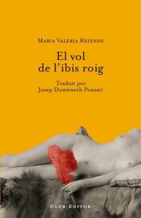 VOL DE L'IBIS ROIG, EL | 9788473291323 | REZENDE, MARIA VALERIA