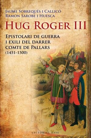 HUG ROGER III, EPISTOLARI DE GUERRA I EXILI DEL DARRER COMTE | 9788492437092 | SOBREQUES, JAUME